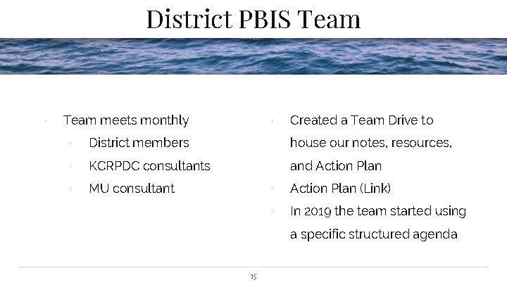 District PBIS Team ∙ Team meets monthly ∙ Created a Team Drive to ∙