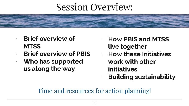 Session Overview: ∙ ∙ ∙ Brief overview of MTSS Brief overview of PBIS Who