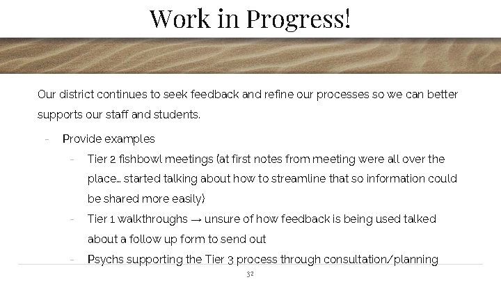 Work in Progress! Our district continues to seek feedback and refine our processes so