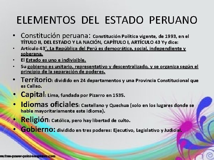 ELEMENTOS DEL ESTADO PERUANO • Constitución peruana: Constitución Política vigente, de 1993, en el