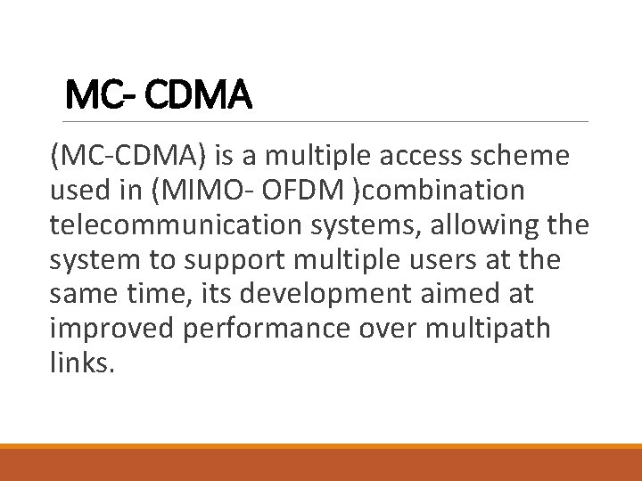 MC- CDMA (MC-CDMA) is a multiple access scheme used in (MIMO- OFDM )combination telecommunication