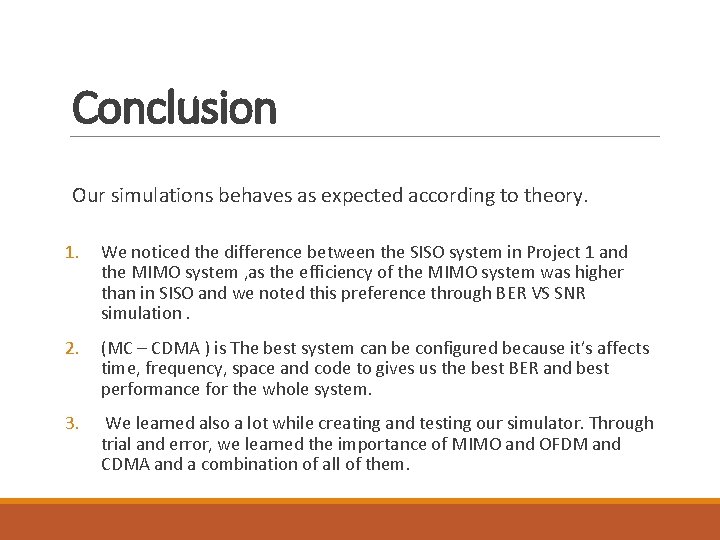 Conclusion Our simulations behaves as expected according to theory. 1. We noticed the difference