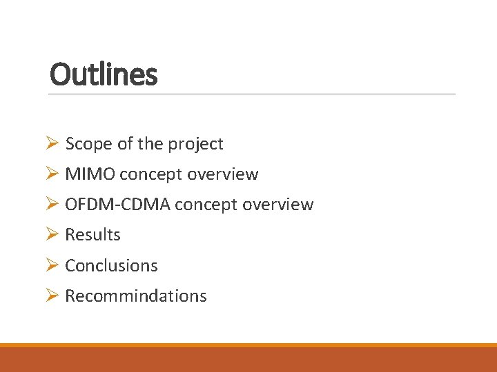 Outlines Ø Scope of the project Ø MIMO concept overview Ø OFDM-CDMA concept overview