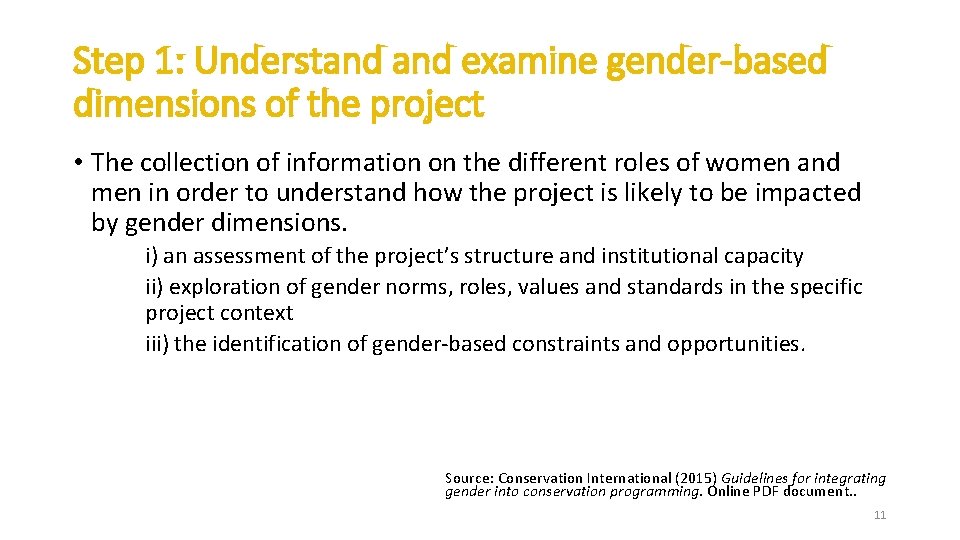 Step 1: Understand examine gender-based dimensions of the project • The collection of information Step 1: Understand examine gender-based dimensions of the project • The collection of information