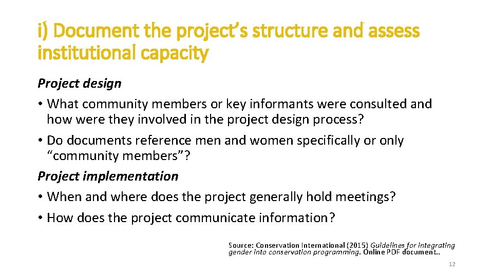 i) Document the project’s structure and assess institutional capacity Project design • What community i) Document the project’s structure and assess institutional capacity Project design • What community