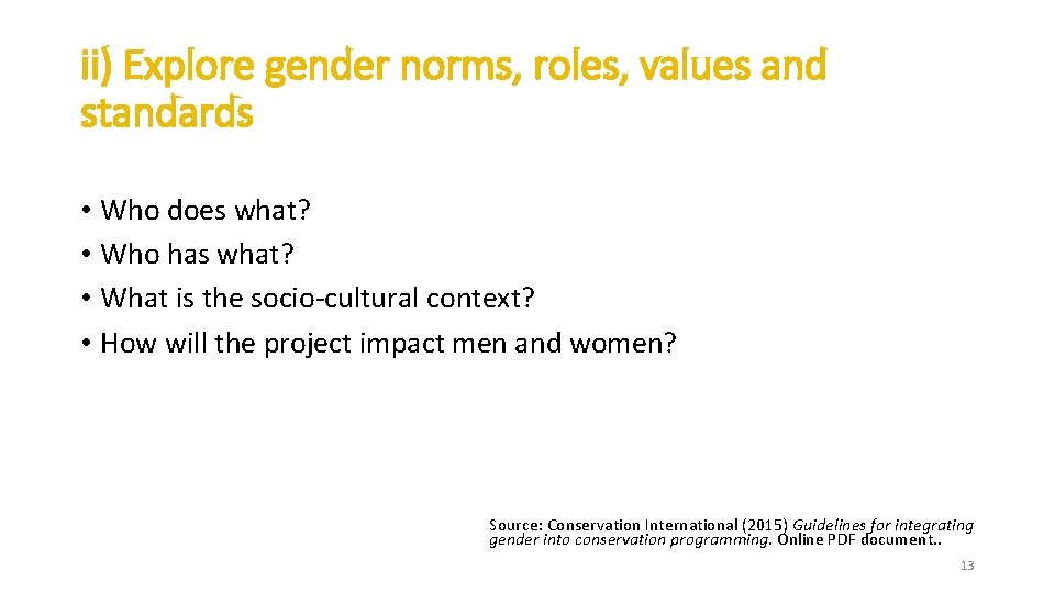 ii) Explore gender norms, roles, values and standards • Who does what? • Who ii) Explore gender norms, roles, values and standards • Who does what? • Who