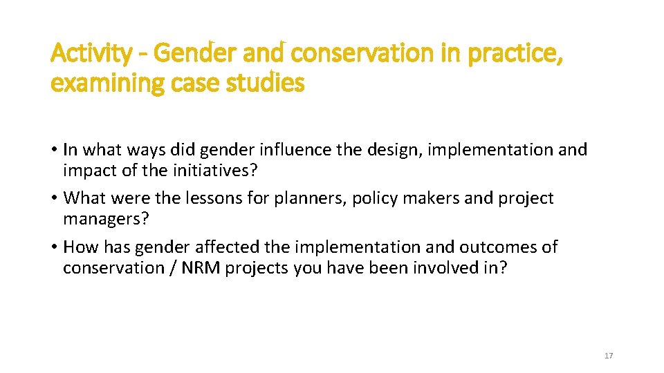 Activity - Gender and conservation in practice, examining case studies • In what ways Activity - Gender and conservation in practice, examining case studies • In what ways