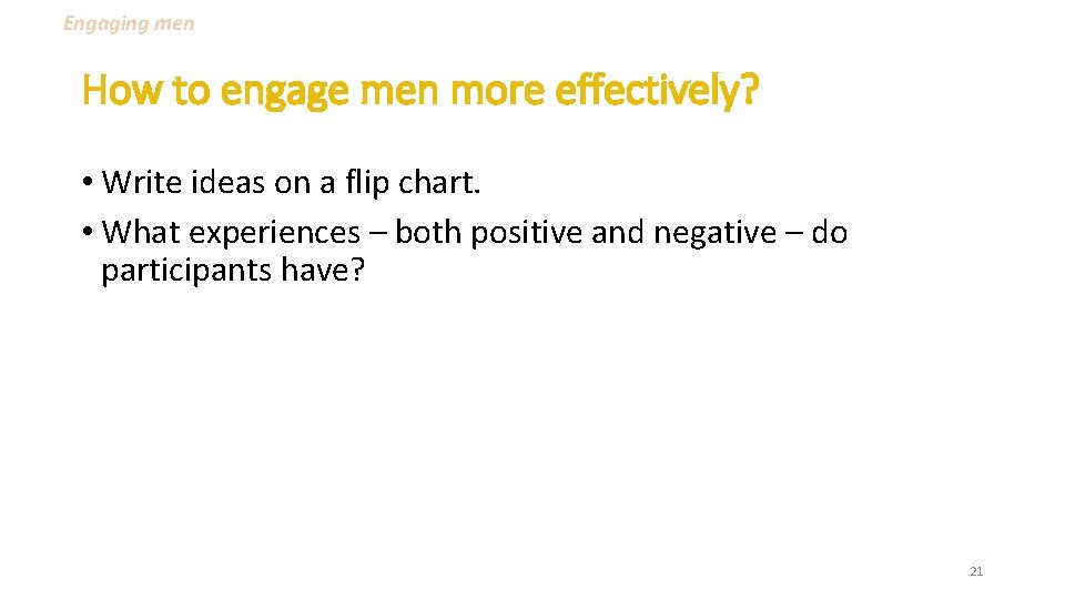 Engaging men How to engage men more effectively? • Write ideas on a flip Engaging men How to engage men more effectively? • Write ideas on a flip