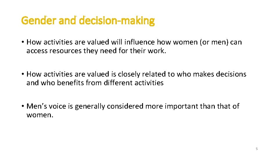 Gender and decision-making • How activities are valued will influence how women (or men) Gender and decision-making • How activities are valued will influence how women (or men)