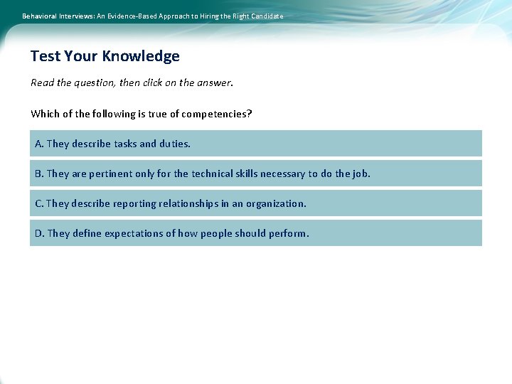 Behavioral Interviews: An Evidence-Based Approach to Hiring the Right Candidate Test Your Knowledge Read