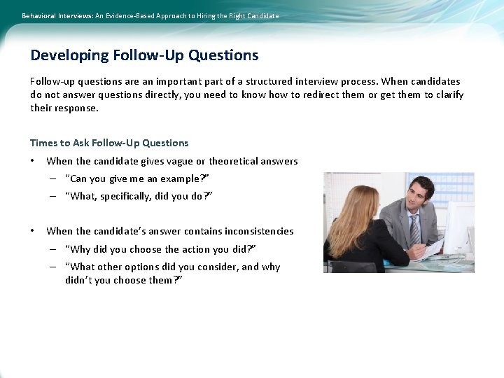 Behavioral Interviews: An Evidence-Based Approach to Hiring the Right Candidate Developing Follow-Up Questions Follow-up