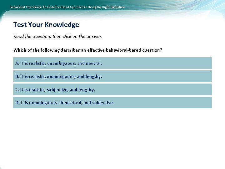 Behavioral Interviews: An Evidence-Based Approach to Hiring the Right Candidate Test Your Knowledge Read