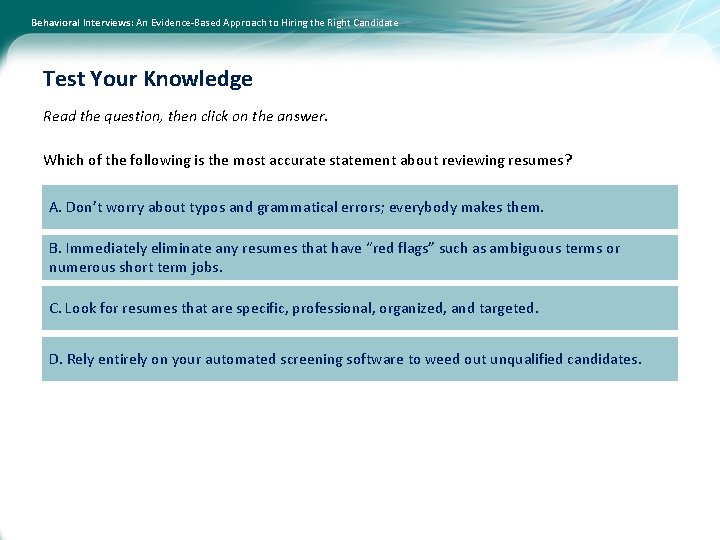 Behavioral Interviews: An Evidence-Based Approach to Hiring the Right Candidate Test Your Knowledge Read