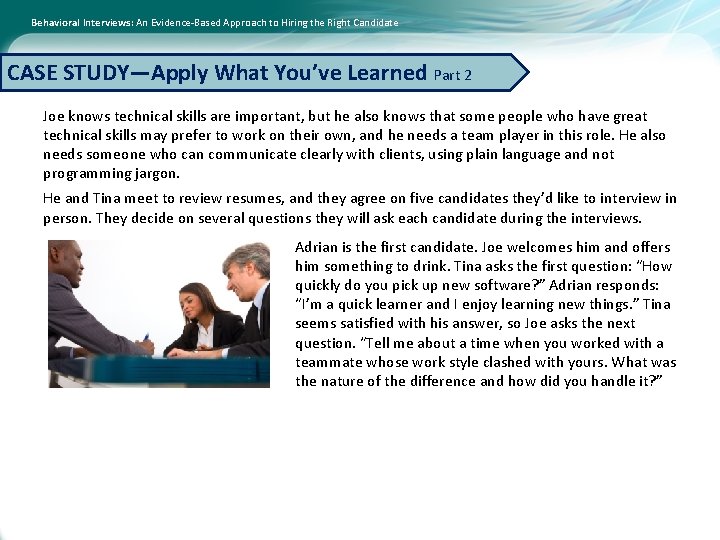 Behavioral Interviews: An Evidence-Based Approach to Hiring the Right Candidate CASE STUDY—Apply What You’ve