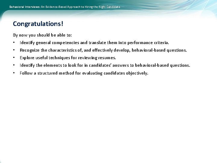 Behavioral Interviews: An Evidence-Based Approach to Hiring the Right Candidate Congratulations! By now you