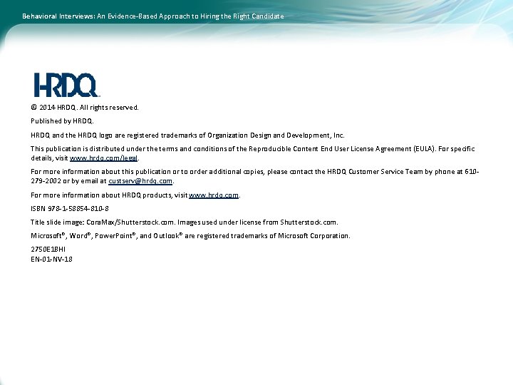 Behavioral Interviews: An Evidence-Based Approach to Hiring the Right Candidate © 2014 HRDQ. All