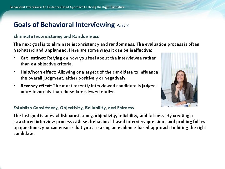 Behavioral Interviews: An Evidence-Based Approach to Hiring the Right Candidate Goals of Behavioral Interviewing