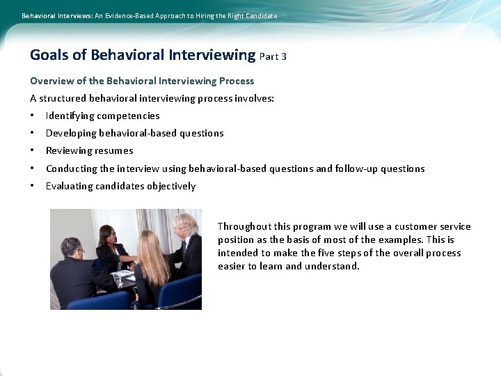 Behavioral Interviews: An Evidence-Based Approach to Hiring the Right Candidate Goals of Behavioral Interviewing