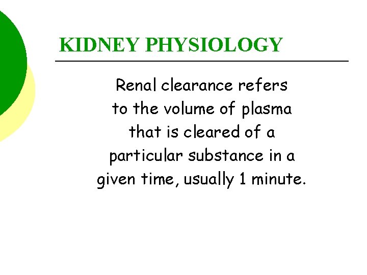 KIDNEY PHYSIOLOGY Renal clearance refers to the volume of plasma that is cleared of