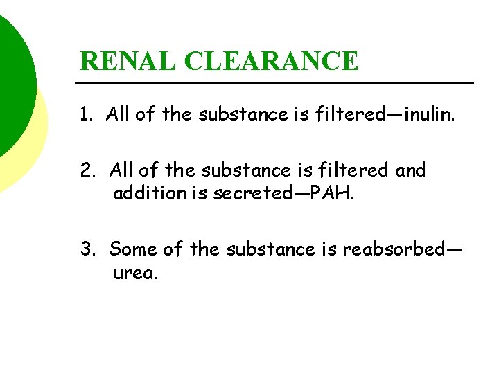 RENAL CLEARANCE 1. All of the substance is filtered—inulin. 2. All of the substance