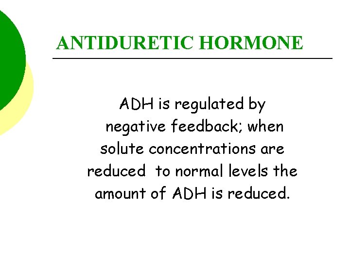 ANTIDURETIC HORMONE ADH is regulated by negative feedback; when solute concentrations are reduced to