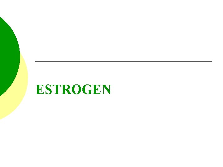 ESTROGEN 