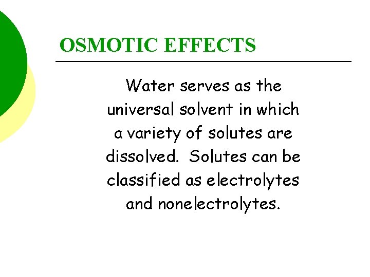 OSMOTIC EFFECTS Water serves as the universal solvent in which a variety of solutes