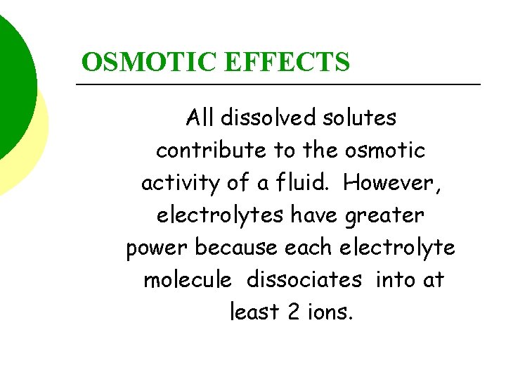 OSMOTIC EFFECTS All dissolved solutes contribute to the osmotic activity of a fluid. However,