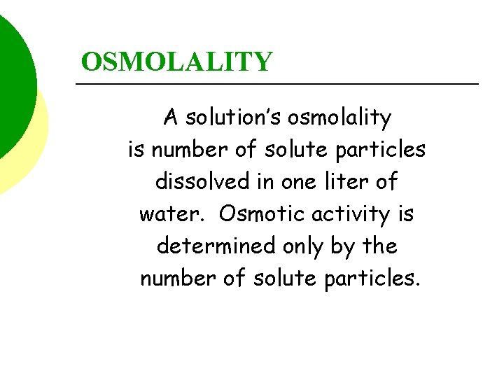 OSMOLALITY A solution’s osmolality is number of solute particles dissolved in one liter of