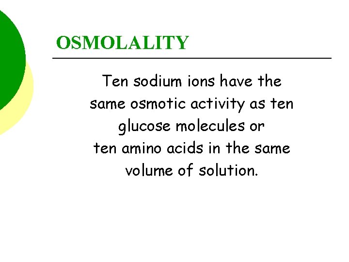 OSMOLALITY Ten sodium ions have the same osmotic activity as ten glucose molecules or