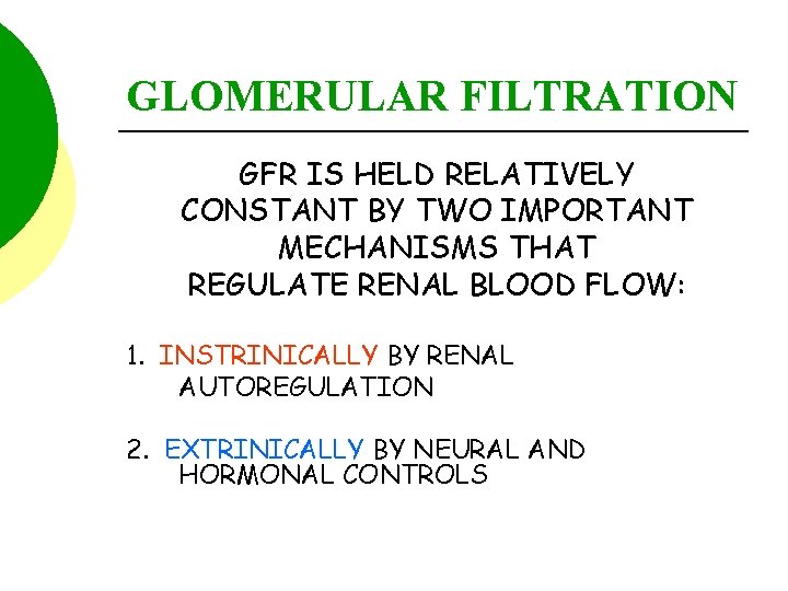 GLOMERULAR FILTRATION GFR IS HELD RELATIVELY CONSTANT BY TWO IMPORTANT MECHANISMS THAT REGULATE RENAL