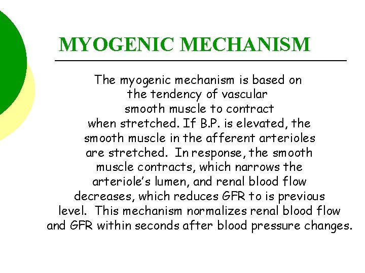 MYOGENIC MECHANISM The myogenic mechanism is based on the tendency of vascular smooth muscle
