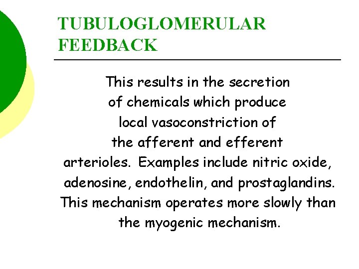TUBULOGLOMERULAR FEEDBACK This results in the secretion of chemicals which produce local vasoconstriction of