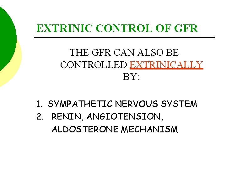 EXTRINIC CONTROL OF GFR THE GFR CAN ALSO BE CONTROLLED EXTRINICALLY BY: 1. SYMPATHETIC