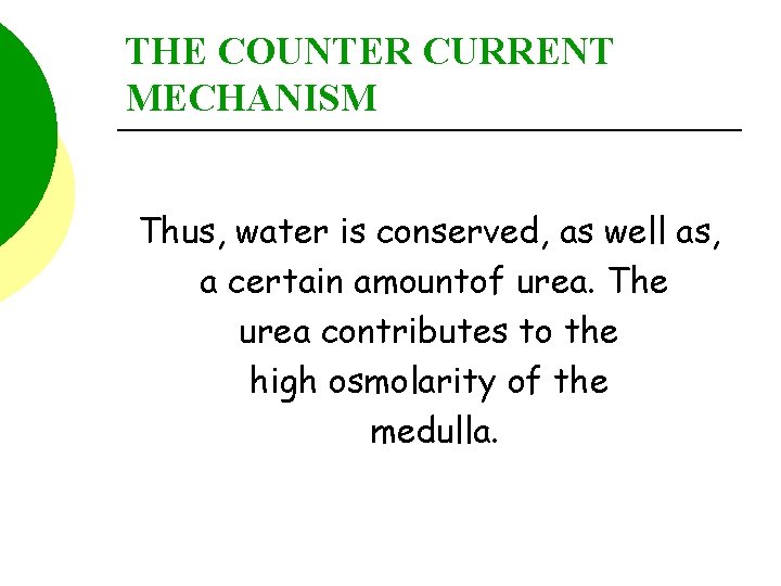 THE COUNTER CURRENT MECHANISM Thus, water is conserved, as well as, a certain amountof