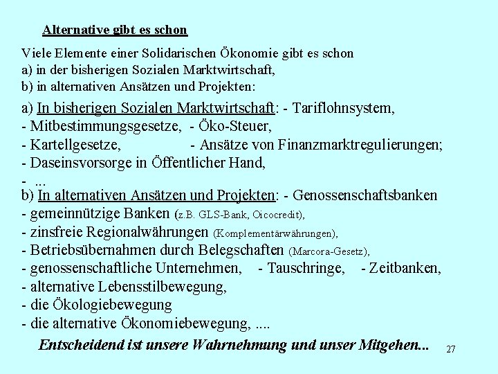 Alternative gibt es schon Viele Elemente einer Solidarischen Ökonomie gibt es schon a) in