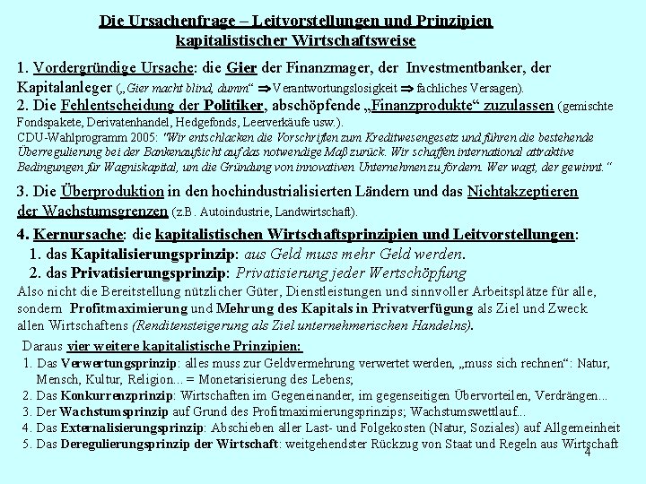 Die Ursachenfrage – Leitvorstellungen und Prinzipien kapitalistischer Wirtschaftsweise 1. Vordergründige Ursache: die Gier der