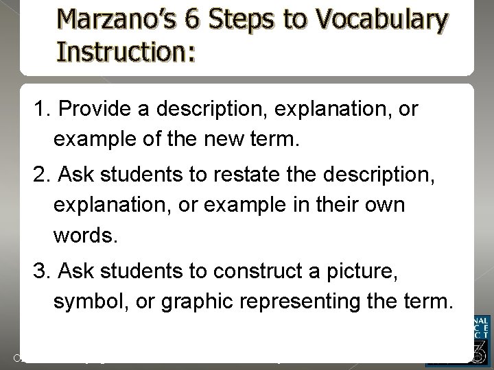 Marzano’s 6 Steps to Vocabulary Instruction: 1. Provide a description, explanation, or example of