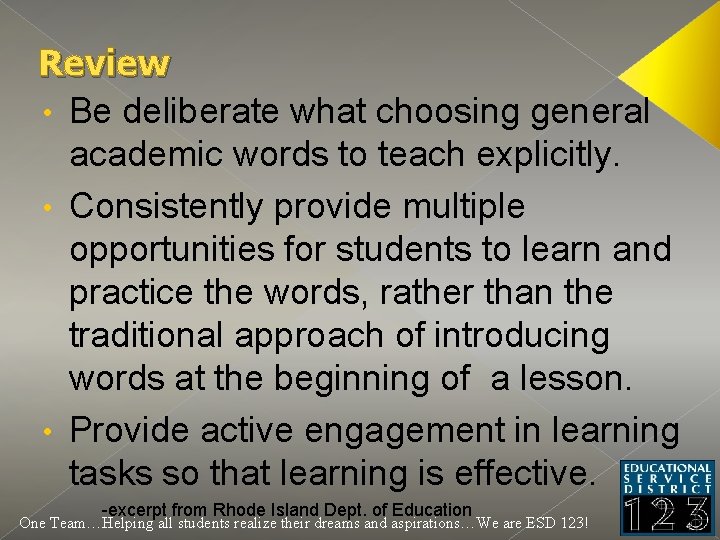 Review • Be deliberate what choosing general academic words to teach explicitly. • Consistently