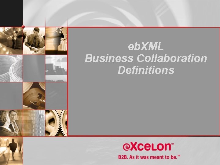 eb. XML Business Collaboration Definitions 