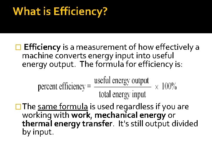 What is Efficiency? � Efficiency is a measurement of how effectively a machine converts