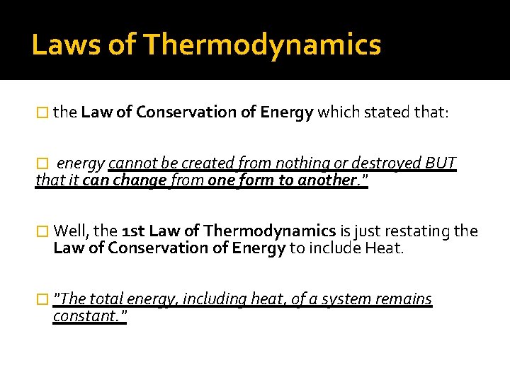 Laws of Thermodynamics � the Law of Conservation of Energy which stated that: energy
