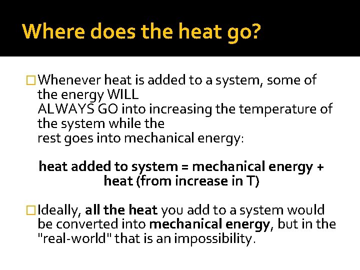 Where does the heat go? �Whenever heat is added to a system, some of