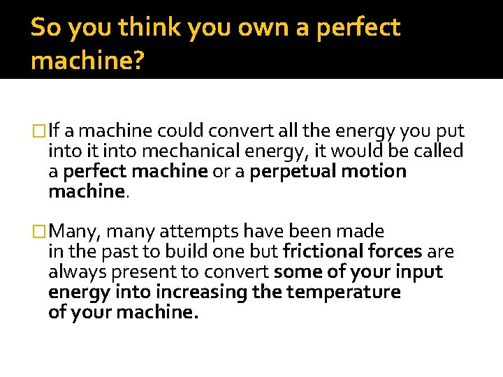 So you think you own a perfect machine? �If a machine could convert all