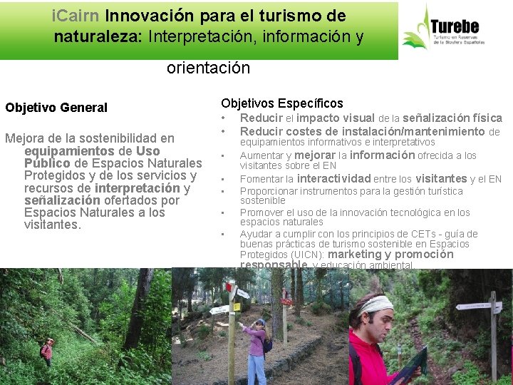 i. Cairn Innovación para el turismo de naturaleza: Interpretación, información y orientación Objetivo General