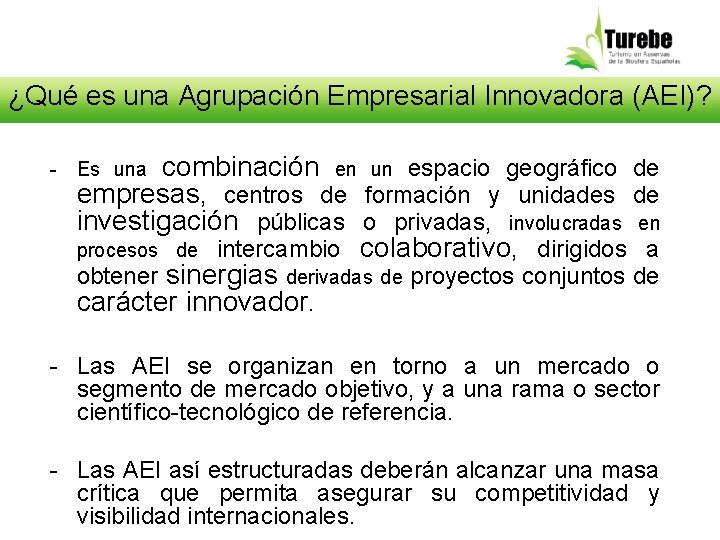 ¿Qué es una Agrupación Empresarial Innovadora (AEI)? combinación en un espacio geográfico de empresas,