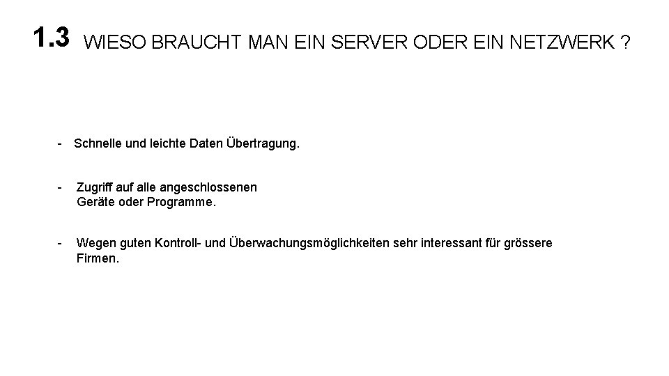 1. 3 WIESO BRAUCHT MAN EIN SERVER ODER EIN NETZWERK ? - Schnelle und