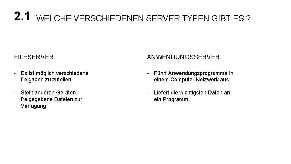 2. 1 WELCHE VERSCHIEDENEN SERVER TYPEN GIBT ES ? FILESERVER ANWENDUNGSSERVER - Es ist