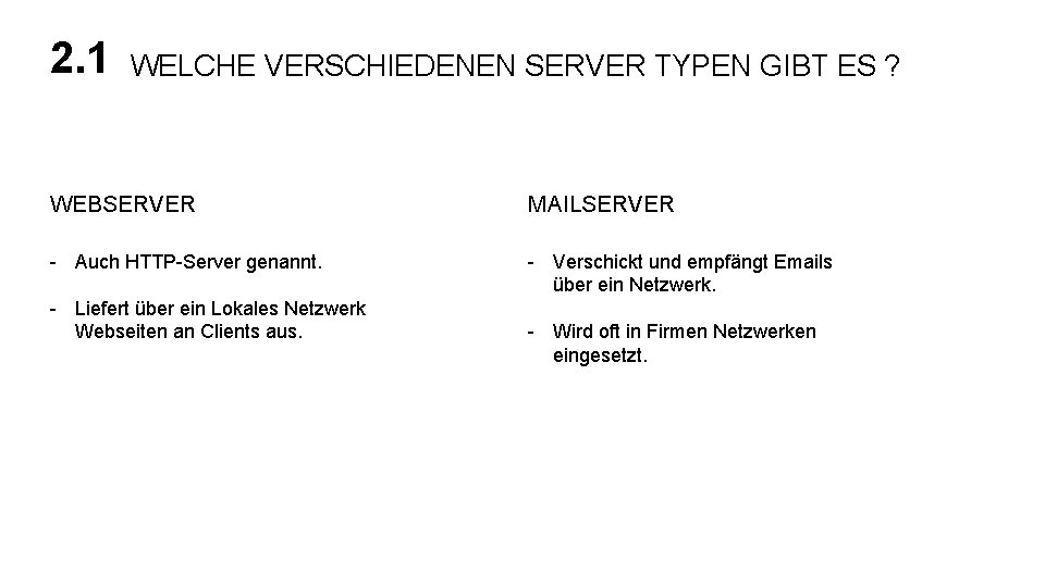 2. 1 WELCHE VERSCHIEDENEN SERVER TYPEN GIBT ES ? WEBSERVER MAILSERVER - Auch HTTP-Server