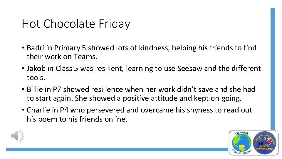 Hot Chocolate Friday • Badri in Primary 5 showed lots of kindness, helping his